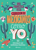 Corazón de Mexicanos Como Yo: 50 Historias de Personajes Que Rompieron Fronteras - Paperback