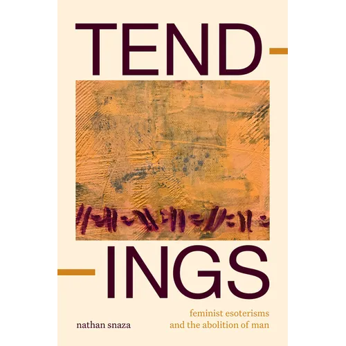 Tendings: Feminist Esoterisms and the Abolition of Man - Paperback