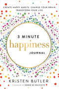 3 Minute Happiness Journal: Create Happy Habits. Change Your Brain. Transform Your Life. - Paperback