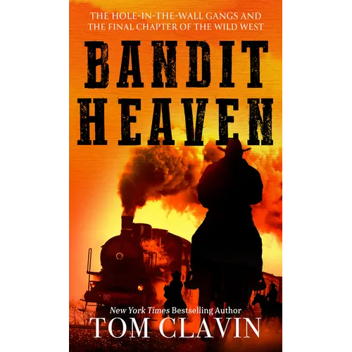 Bandit Heaven: The Hole-In-The-Wall Gangs and the Final Chapter of the Wild West - Library Binding