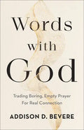 Words with God: Trading Boring, Empty Prayer for Real Connection - Paperback
