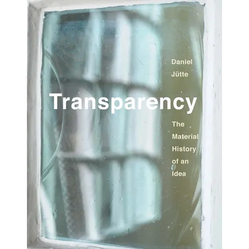 Transparency: The Material History of an Idea - Hardcover