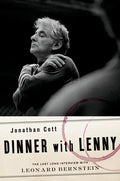 Dinner with Lenny: The Last Long Interview with Leonard Bernstein - Hardcover