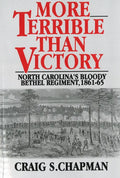 More Terrible Than Victory: North Carolina's Bloody Bethel Regiment, 1861-65 - Paperback