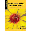 Pollinators of the American West: A Field Guide to Over 300 Invertebrate Pollinators - Paperback