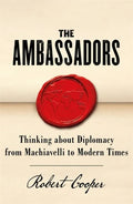 The Ambassadors: Thinking about Diplomacy from Machiavelli to Modern Times - Paperback