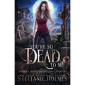 You're So Dead to Me: A kooky, spooky paranormal romance - Paperback