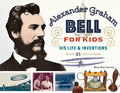 Alexander Graham Bell for Kids: His Life and Inventions, with 21 Activities Volume 70 - Paperback