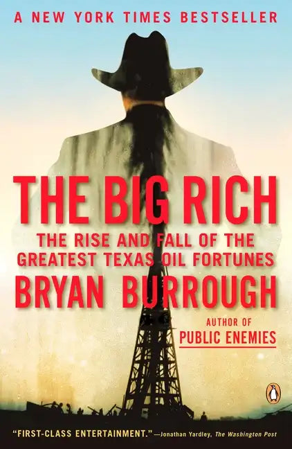 The Big Rich: The Rise and Fall of the Greatest Texas Oil Fortunes - Paperback