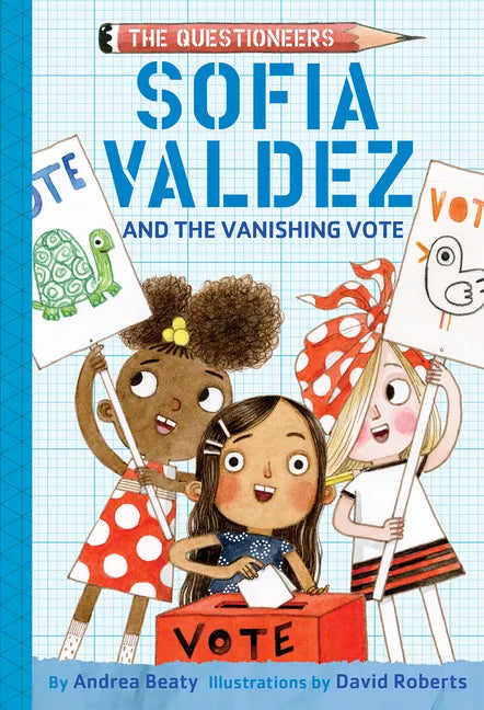 Sofia Valdez and the Vanishing Vote: The Questioneers Book #4 - Hardcover