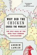 Why Did the Chicken Cross the World?: The Epic Saga of the Bird That Powers Civilization - Paperback