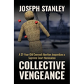 Collective Vengeance: A 27-Year-Old Coerced Abortion Jeopardizes a Supreme Court Nomination - Paperback