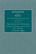 The Forgotten Kingdom, Volume 2: The Mormon Theocracy in the American West, 1847-1896 - Hardcover