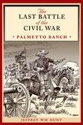 The Last Battle of the Civil War: Palmetto Ranch - Paperback