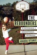 The Rebounders: A Division I Basketball Journey - Paperback