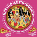 Hey Ho Let's Dough!: 1! 2! 3! 40 Vegan Pizza Recipes Unrelated to the Ramones: 1! 2! 3! 40 Vegan Pizza Recipes Unrelated to the Ramones - Hardcover