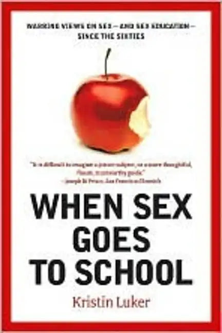When Sex Goes to School: Warring Views on Sex--And Sex Education--Since the Sixties - Paperback