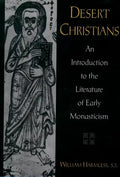 Desert Christians: An Introduction to the Literature of Early Monasticism - Paperback