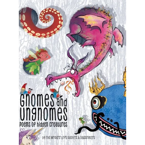 Gnomes & Ungnomes: Poems of Hidden Creatures - Hardcover