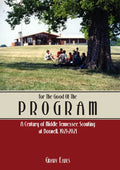 For the Good of the Program: A Century of Middle Tennessee Scouting at Boxwell, 1921 - 2021 - Paperback