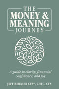The Money & Meaning Journey: A Guide to Clarity, Financial Confidence, and Joy - Hardcover