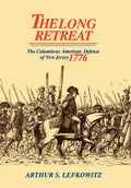 The Long Retreat: The Calamitous Defense of New Jersey, 1776 - Hardcover