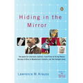 Hiding in the Mirror: The Quest for Alternate Realities, from Plato to String Theory (by Way of Alice in Wonderland, Einstein, and the Twilight Zone) - Paperback