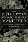 The Distributor's Fee Based Services Manifesto: Why you need to consider charging for your services - Paperback