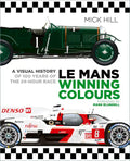 Le Mans Winning Colours: A Visual History of 100 Years of the 24-Hour Race - Hardcover