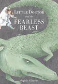 Little Doctor and the Fearless Beast - Hardcover