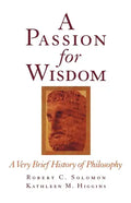 A Passion for Wisdom: A Very Brief History of Philosophy - Paperback