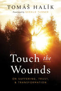 Touch the Wounds: On Suffering, Trust, and Transformation - Hardcover