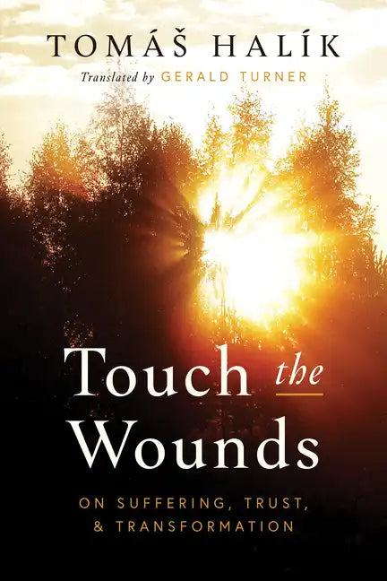 Touch the Wounds: On Suffering, Trust, and Transformation - Hardcover
