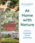 At Home with Nature: A Guide to Sustainable, Natural Landscaping - Hardcover