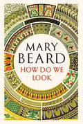 How Do We Look: The Body, the Divine, and the Question of Civilization - Hardcover
