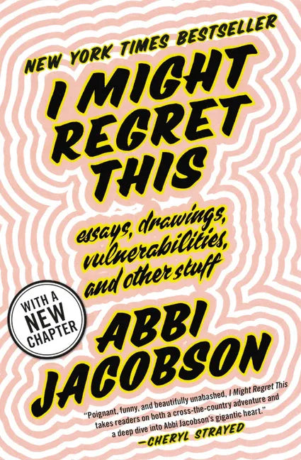 I Might Regret This: Essays, Drawings, Vulnerabilities, and Other Stuff - Paperback