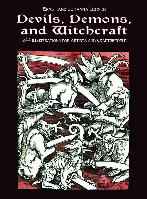 Devils, Demons, and Witchcraft: 244 Illustrations for Artists and Craftspeople - Paperback