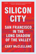 Silicon City: San Francisco in the Long Shadow of the Valley - Paperback