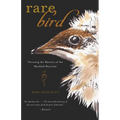 Rare Bird: Pursuing the Mystery of the Marbled Murrelet - Paperback