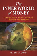 The Inner World of Money: Taking Control of Your Financial Decisions and Behaviors - Hardcover