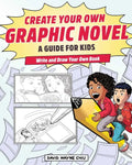 Create Your Own Graphic Novel: A Guide for Kids: Write and Draw Your Own Book - Paperback