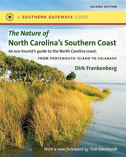 The Nature of North Carolina's Southern Coast: Barrier Islands, Coastal Waters, and Wetlands - Paperback