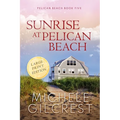 Sunrise At Pelican Beach LARGE PRINT (Pelican Beach Book 5) - Paperback