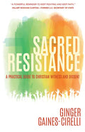 Sacred Resistance: A Practical Guide to Christian Witness and Dissent - Paperback
