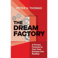 The Dream Factory: A Proven Formula to Turn Your Dreams Into Reality - Hardcover