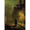After the Spirits Come: A Continuation of Dickens's A Christmas Carol - Hardcover