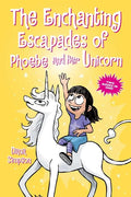 The Enchanting Escapades of Phoebe and Her Unicorn: Two Books in One! - Paperback
