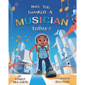 Have You Thanked A Musician Today?: Celebrating the Innovators Who Shaped Music History - Paperback