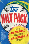 The Wax Pack: On the Open Road in Search of Baseball's Afterlife - Paperback