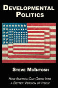 Developmental Politics: How America Can Grow Into a Better Version of Itself - Paperback